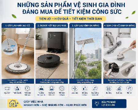 Những sản phẩm vệ sinh gia đình đáng mua để tiết kiệm công sức